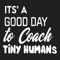 Its Good Day To Coach Tiny Humans Kids Coach Soccer Pe T-shirt | Artistshot