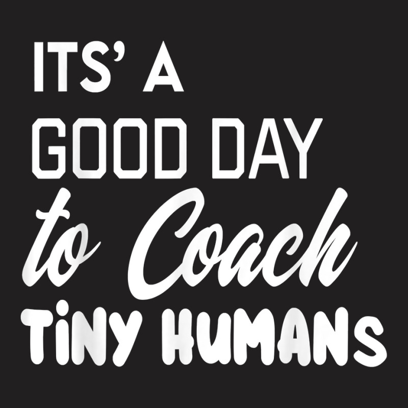 Its Good Day To Coach Tiny Humans Kids Coach Soccer Pe T-shirt | Artistshot