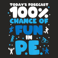 Today's Forecast 100% Chance Of Fun In Pe Teacher Ladies Fitted T-shirt | Artistshot