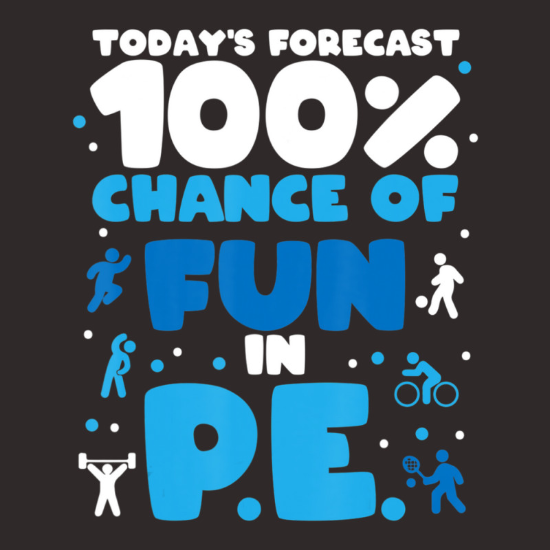 Today's Forecast 100% Chance Of Fun In Pe Teacher Racerback Tank by kentuckykonpha9 | Artistshot