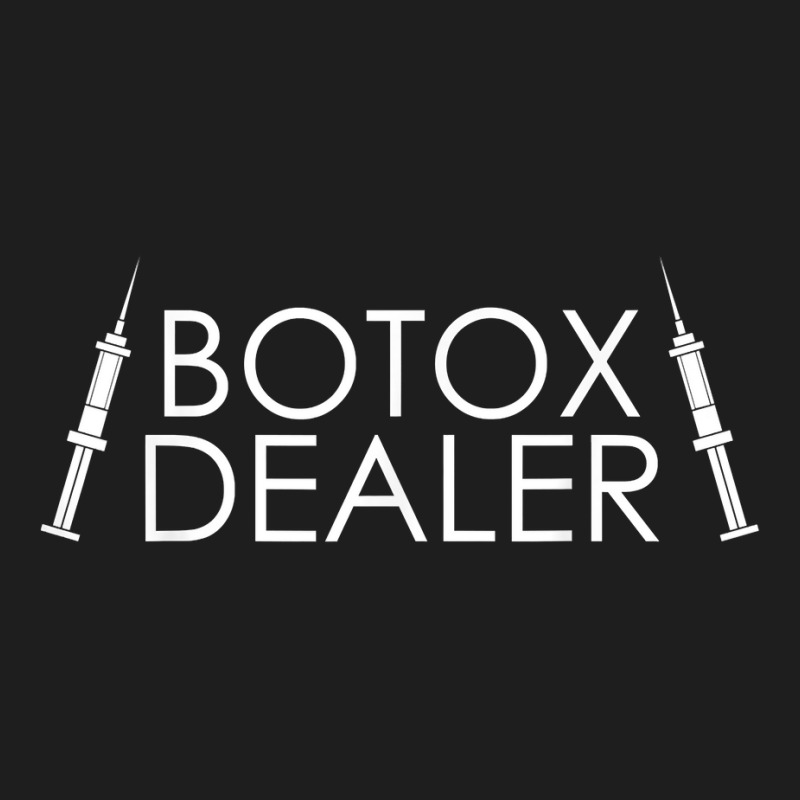 Botox Dealer Syringe Cosmetic Aesthetic Nurse Injector T Shirt Classic T-shirt | Artistshot