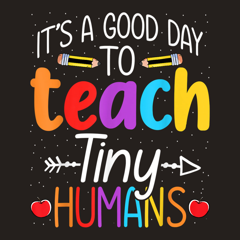 Its Good Day To Teach Tiny Humans Daycare Provider Teacher Xmasgift Tank Top | Artistshot