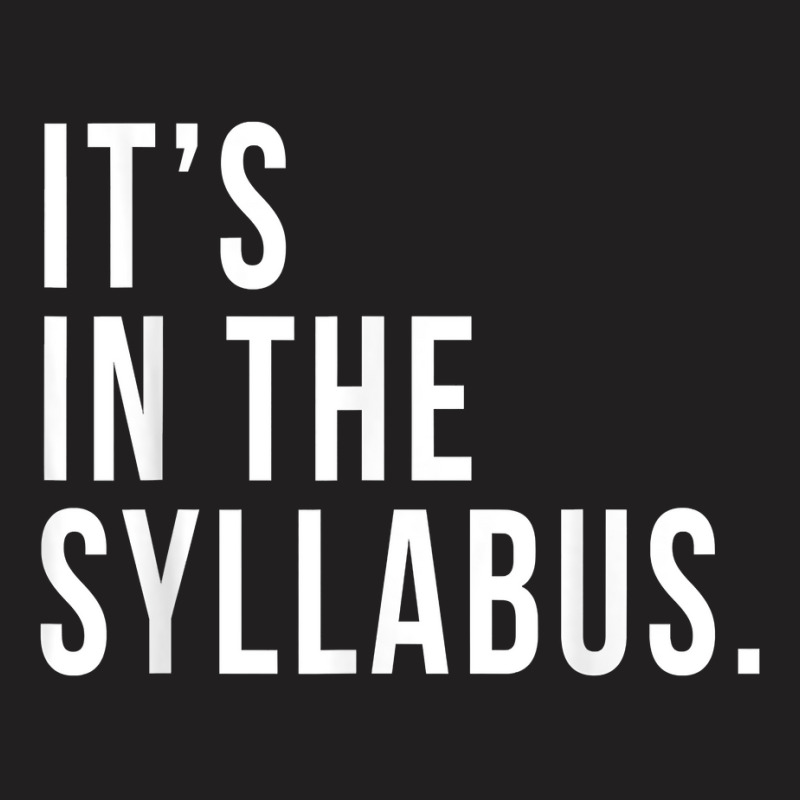 Its In The Syllabus Teacher Professor Funny Sarcasm T-shirt | Artistshot