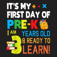 Its My First Day Of Pre-k I Am 3 Years Old Ready To Learn T-shirt | Artistshot