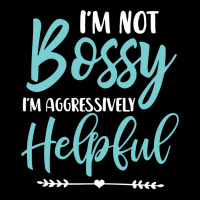 I'm Not Bossy I'm Aggressively Helpful I Am The Boss Sweatshirt Legging | Artistshot