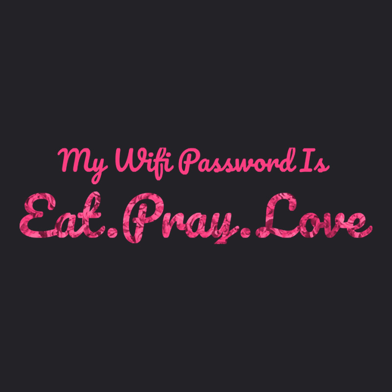 The Office My Wifi Password Is Eat Pray Love Rose Pink Youth Tee by atereabag | Artistshot