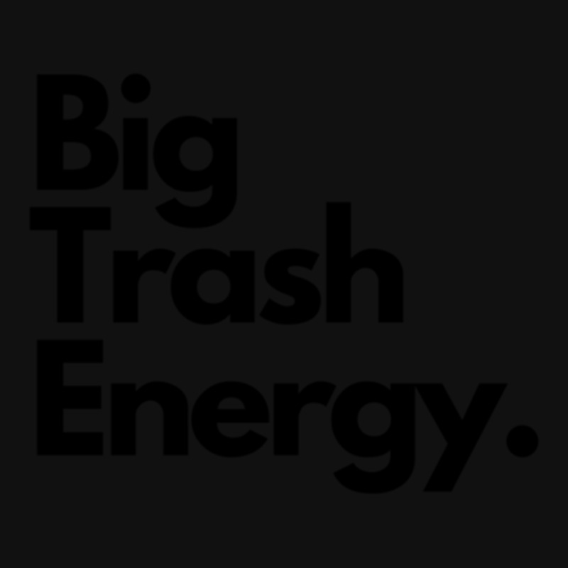 Big Trash Energy Metal Print Vertical | Artistshot