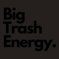 Big Trash Energy Tank Top | Artistshot