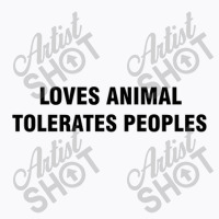 Loves Animals Tolerates People T-shirt | Artistshot