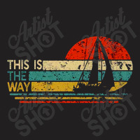 This Is The Way Sailing T-shirt | Artistshot