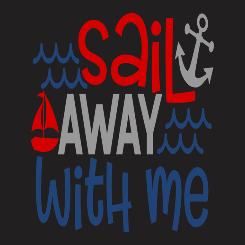 Sail Away With Me T-shirt | Artistshot