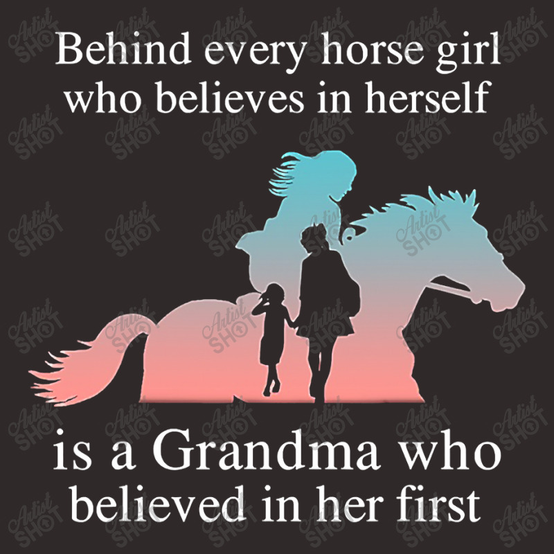 Behind Every Horse Girl Who Belives In Herself Is A Grandma Racerback Tank by time5803 | Artistshot