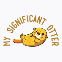 My Significant Otter! T Shirt It's A Special Relationship. T-shirt | Artistshot