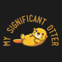 My Significant Otter! T Shirt It's A Special Relationship. Hoodie & Jogger Set | Artistshot