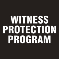 Witness Protection Program T Shirt Tank Top | Artistshot