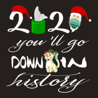 2021 You'll Go Down In History Santa Clause Dog Quarantine Gift For Mo Tank Top | Artistshot