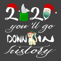 2021 You'll Go Down In History Santa Clause Dog Quarantine Gift For Mo Vintage T-shirt | Artistshot