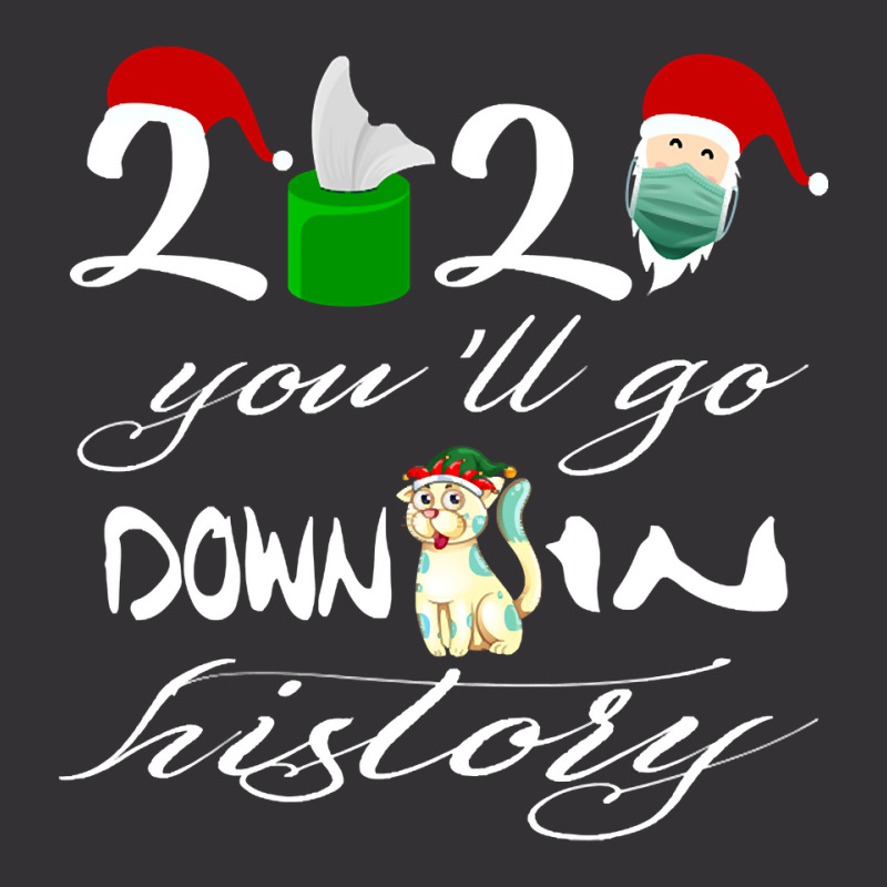 2021 You'll Go Down In History Santa Clause Dog Quarantine Gift For Mo Vintage Hoodie And Short Set by Kanmosrin52 | Artistshot