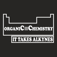 Organic Chemistry It Takes Alkyne Science Ladies Fitted T-shirt | Artistshot