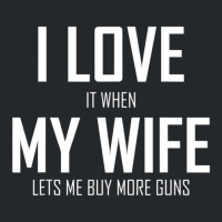 Mens I Love It When My Wife Lets Me Buy More Guns Crewneck Sweatshirt | Artistshot