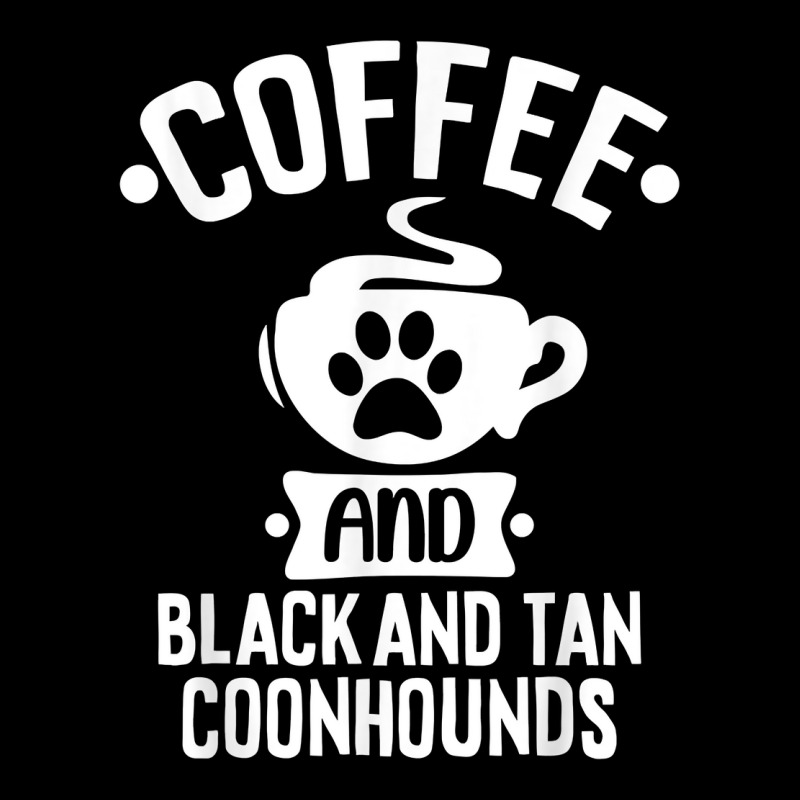 Coffee And Black And Tan Coonhounds   Coonhound Lovers T Shirt Zipper Hoodie by cm-arts | Artistshot