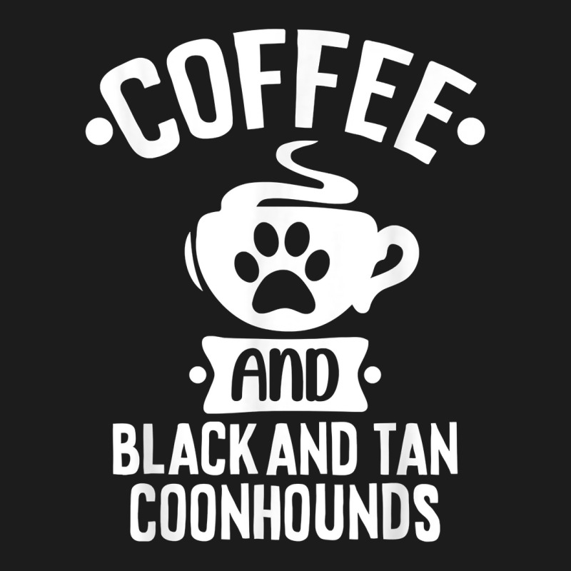 Coffee And Black And Tan Coonhounds   Coonhound Lovers T Shirt Hoodie & Jogger set by cm-arts | Artistshot