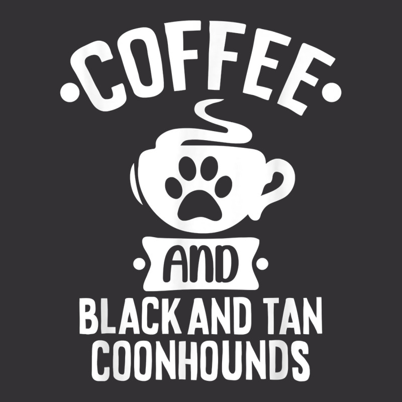 Coffee And Black And Tan Coonhounds   Coonhound Lovers T Shirt Vintage Hoodie And Short Set by cm-arts | Artistshot