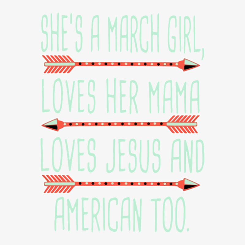 She Is A March Girl Loves Her Mama Loves Jesus And American Too Jesus  Ladies Fitted T-Shirt by RILEYALLEN | Artistshot