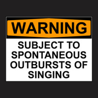 Warning Subject To Spontaneous Outbursts Of Singing T-shirt | Artistshot