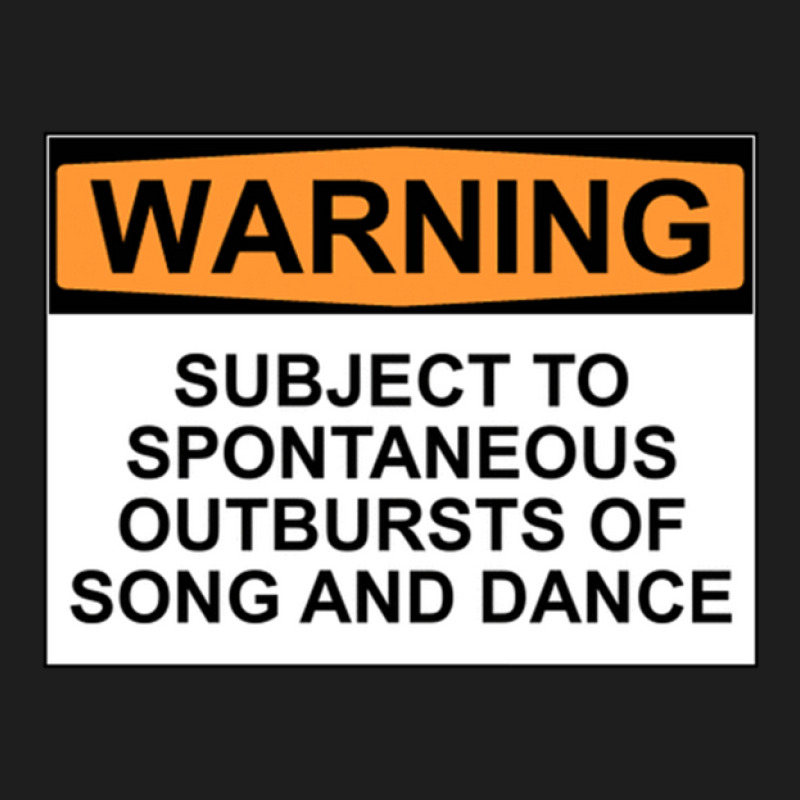 Warning Subject To Spontaneous Outbursts Of Song And Dance Classic T-shirt | Artistshot