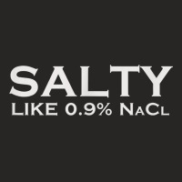 Salty Like Normal Saline 0.9 Nacl Nurse Medical Funny Wear T Shirt Ladies Fitted T-shirt | Artistshot