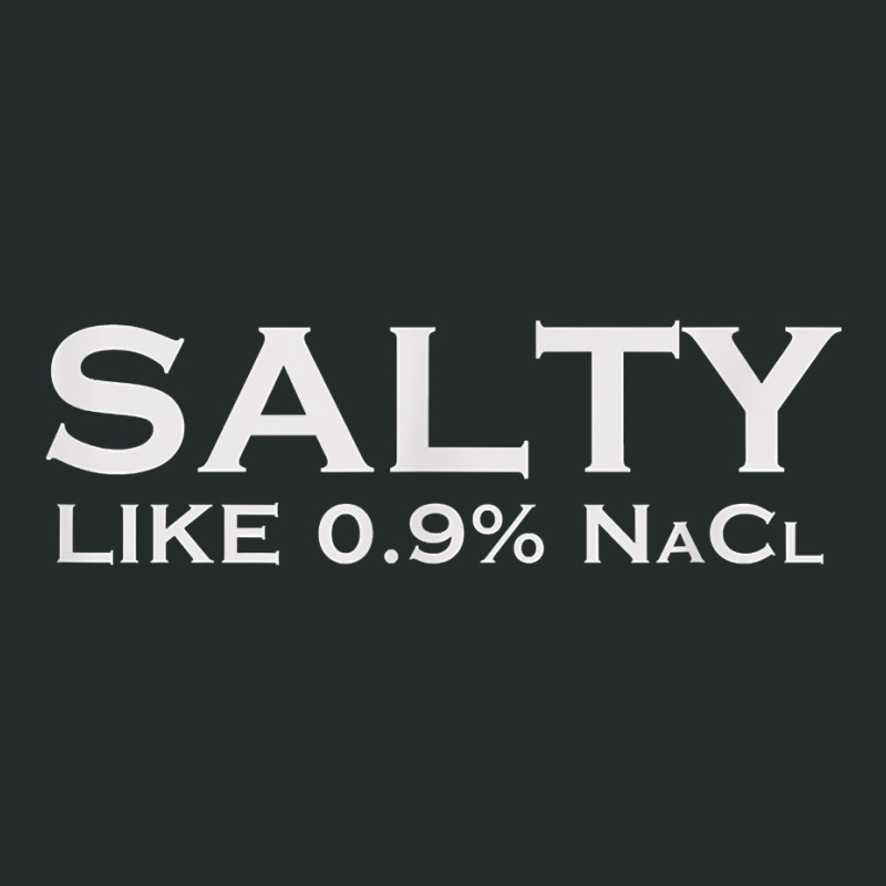 Salty Like Normal Saline 0.9 Nacl Nurse Medical Funny Wear T Shirt Women's Triblend Scoop T-shirt by cm-arts | Artistshot