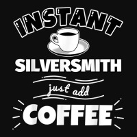 Instant Silversmith   Just Add Coffee   Funny Silversmith Gi T Shirt Crop Top | Artistshot