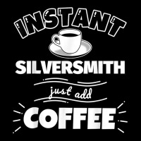 Instant Silversmith   Just Add Coffee   Funny Silversmith Gi T Shirt Cropped Hoodie | Artistshot