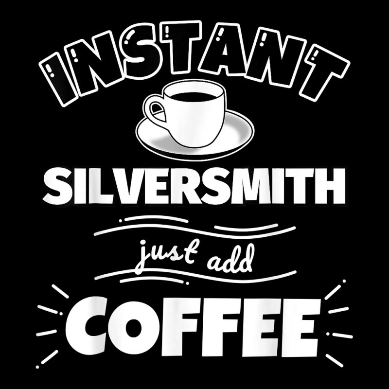 Instant Silversmith   Just Add Coffee   Funny Silversmith Gi T Shirt Cropped Hoodie by cm-arts | Artistshot