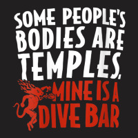 Womens Some People's Bodies Are Temples Mine Is A Dive Bar V Neck T Sh T-shirt | Artistshot