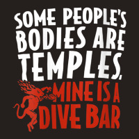 Womens Some People's Bodies Are Temples Mine Is A Dive Bar V Neck T Sh Tank Top | Artistshot