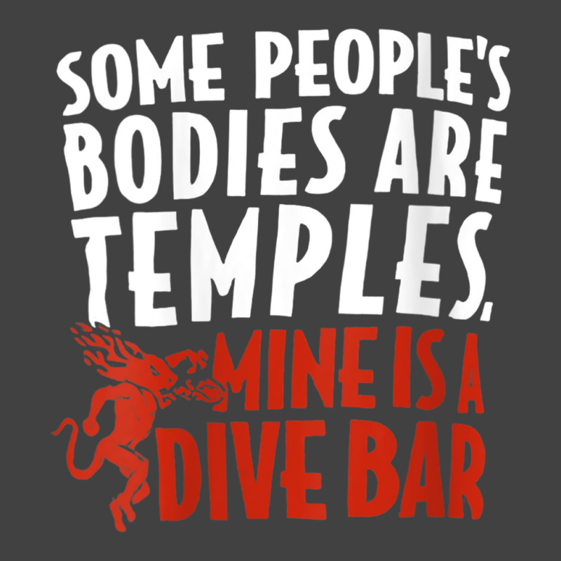 Womens Some People's Bodies Are Temples Mine Is A Dive Bar V Neck T Sh Vintage T-Shirt by cm-arts | Artistshot