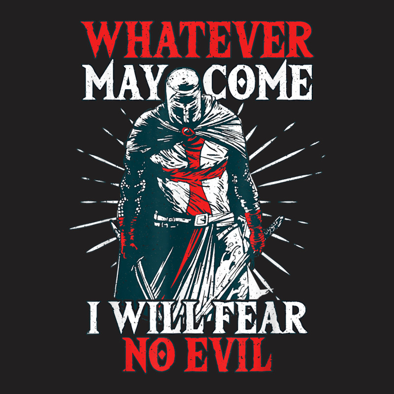 Templar Knight Costume, I Will Fear No Evil, Holy Crusader T Shirt T-shirt | Artistshot