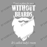 There's A Place For Men Without Beards It's Called The Ladies Room 1 Women's V-neck T-shirt | Artistshot