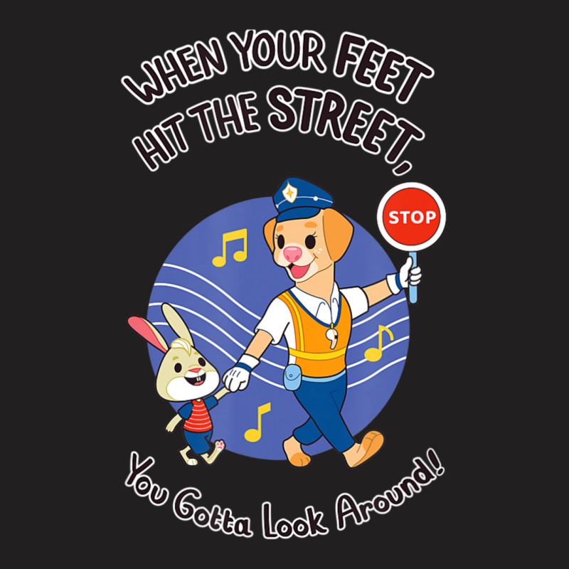 Official When Your Feet Hit The Street You Gotta Look Around T-shirt | Artistshot