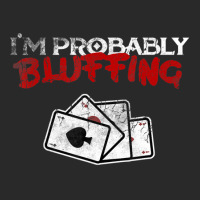 I'm Probably Bluffing Poker Game Player Toddler T-shirt | Artistshot