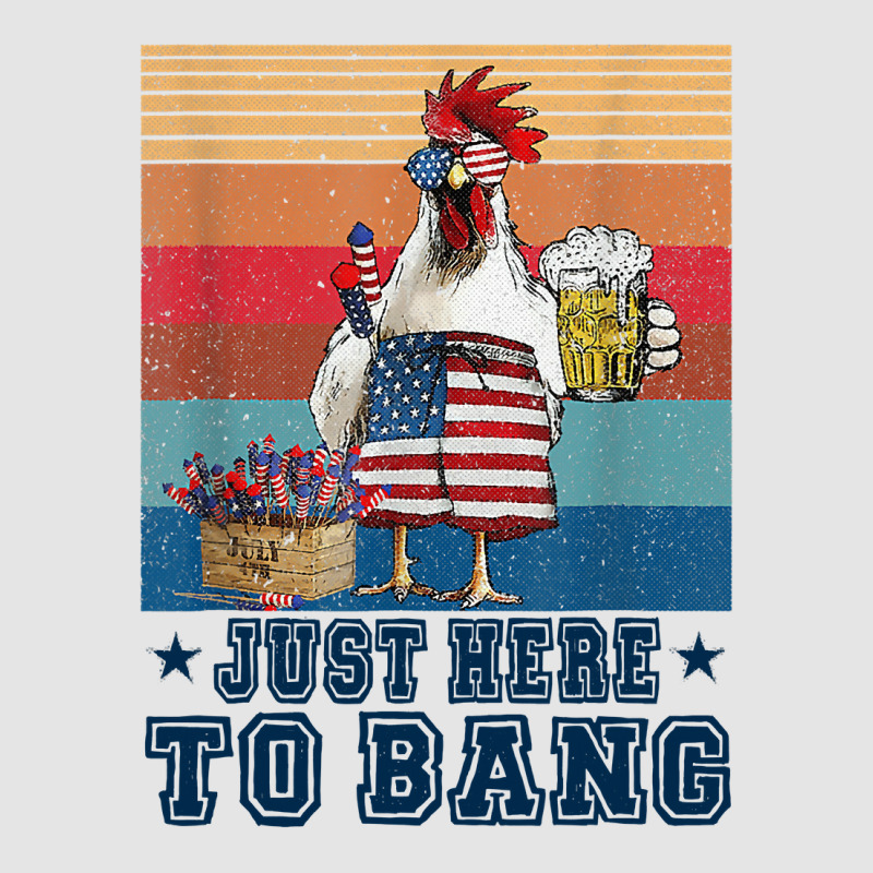 Chicken Funny 4th Of July Just Here To Bang Usa Flag Chicken Beer 16 H Exclusive T-shirt | Artistshot