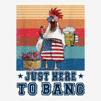 Chicken Funny 4th Of July Just Here To Bang Usa Flag Chicken Beer 16 H Classic T-shirt | Artistshot