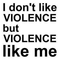 I Don_t Like Violence But Violence Like Me 3/4 Sleeve Shirt | Artistshot