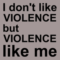 I Don_t Like Violence But Violence Like Me Vintage Hoodie | Artistshot