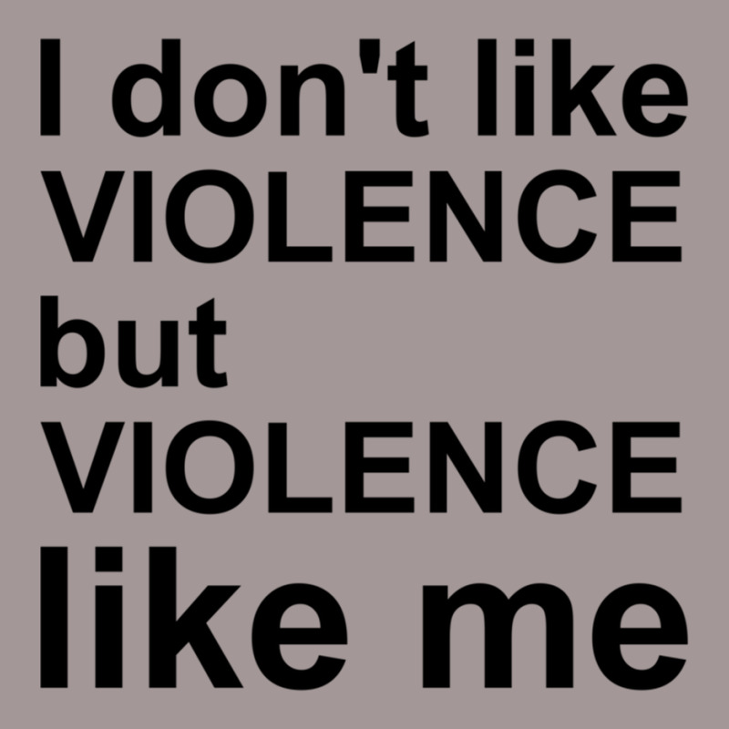 I Don_t Like Violence But Violence Like Me Vintage Hoodie by RILEYALLEN | Artistshot