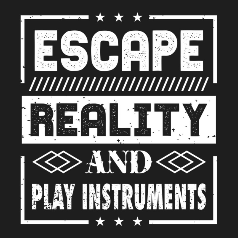 Escape Reality And Play Instruments Classic T-shirt by JAMESDSHARP | Artistshot