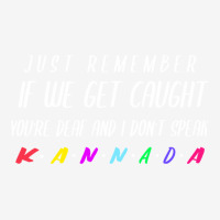 If We Get Caught You_re Deaf And I Speak Kannada Ladies Polo Shirt | Artistshot