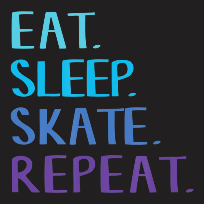 Eat Sleep Skate Repeat Ice Or Roller Skating T-shirt | Artistshot